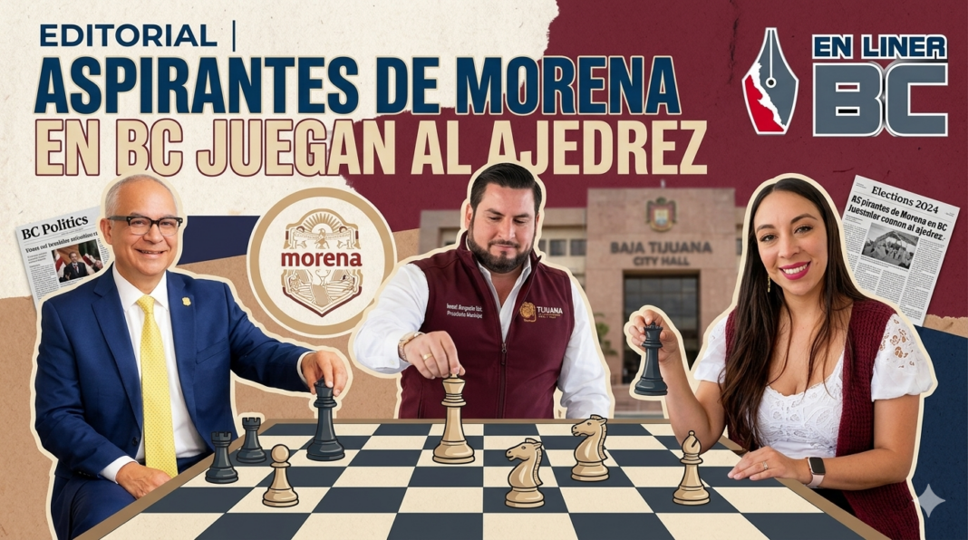 EDITORIAL | Aspirantes de MORENA en BC juegan al ajedrez
